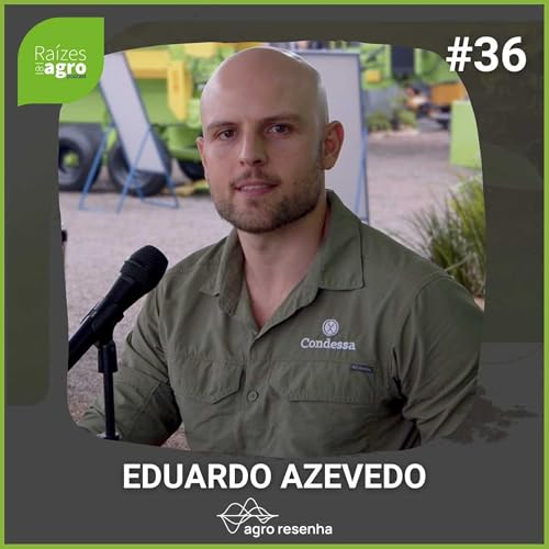 Ra&iacute;zes do agro #36 - A uni&atilde;o entre tradi&ccedil;&atilde;o e estrat&eacute;gia de crescimento