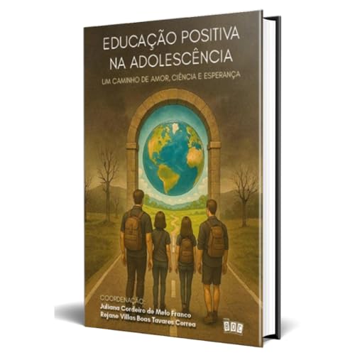 Educação Positiva na Adolescência: Um Caminho de Amor, Ciência e Esperança.