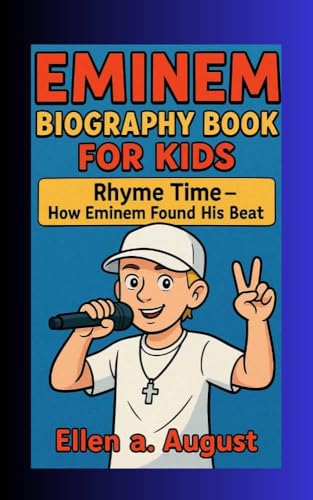 EMINEM BIOGRAPHY BOOK FOR KIDS: Rhyme Time- How Eminem Found His Beat