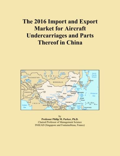 The 2016 Import and Export Market for Aircraft Undercarriages and Parts Thereof in China