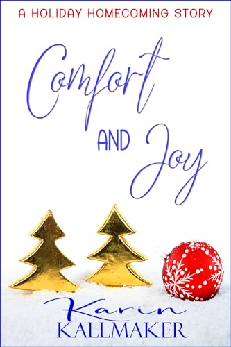 Comfort and Joy (A Holiday Homecoming Romance)