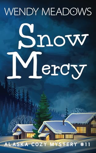 Snow Mercy (Alaska Cozy Mystery)