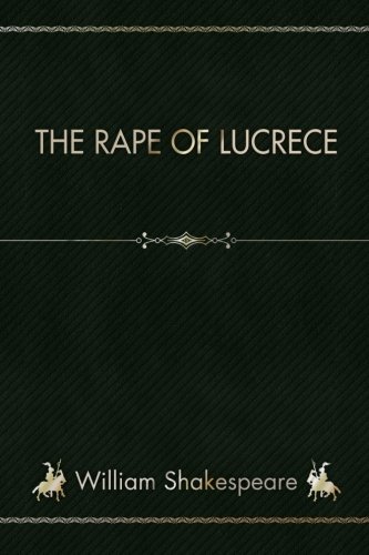 The Rape of Lucrece: Shakespeare, William: 9781718651784: Amazon.com: Books