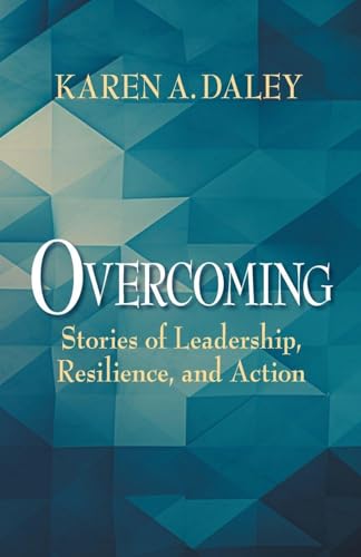 Overcoming: Stories of Leadership, Resilience, and Action