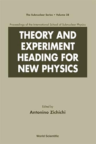 Theory and Experiment Heading for New Physics: Proceedings of the International School of Subnuclear Physics (SUBNUCLEAR SERIES)