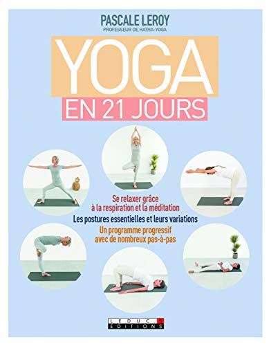 Télécharger Yoga facile en 21 jours : Se relaxer grâce à la respiration et à la méditation ; les postures es livre En ligne