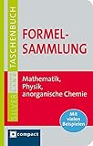 Formelsammlung Mathematik, Physik & anorganische Chemie. Compact SilverLine: Nachschlagewerk mit Formeln, Regeln und Merksätzen: Mathematik, Physik, ... Beispielen (Compact SilverLine Taschenbuch) - Harald Gärtner, Heinz Gascha 