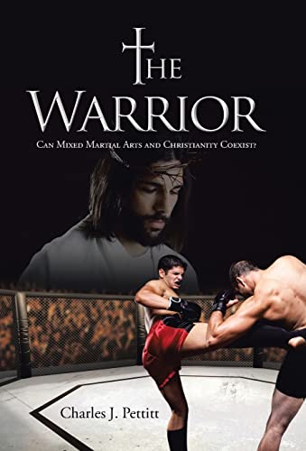 The Warrior: Can Mixed Martial Arts and Christi... 1490858822 Book Cover