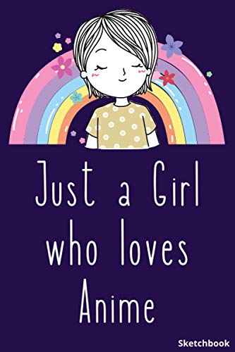Just A Girl Who Loves Anime Sketchbook: Anime Sketch Book for drawing and sketching - cute sketchbook for anime lovers - gift ideas for anime lovers image 2