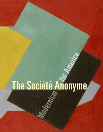 The Société Anonyme: Modernism for America