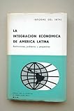  Intal - La Integración Económica De América Latina : Realizaciones, Problemas Y Perspectivas / Informe Del Intal (Instituto Para La Integración De América Latina]