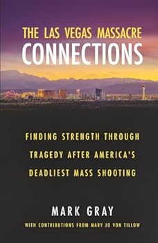 The Las Vegas Massacre Connections: Finding Strength Through Tragedy After America's Deadliest Mass Shooting