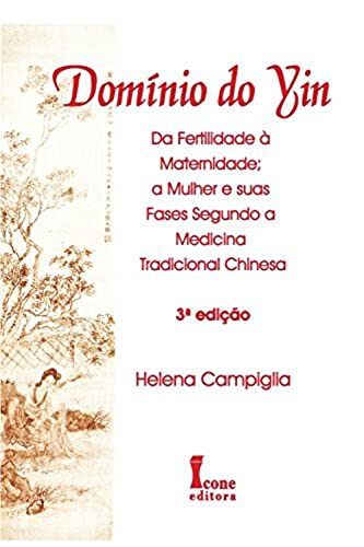 Domínio do yin. da fertilidade à maternidade, a mulher e suas fas...