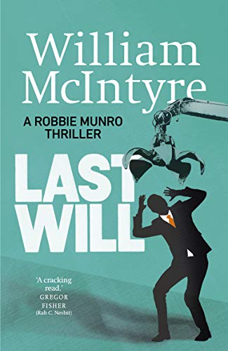 Last Will (The Robbie Munro Thrillers Book 1)