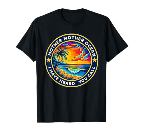 Mother Mother Ocean I Have Heard You Call Funny T-Shirt T-Shirt