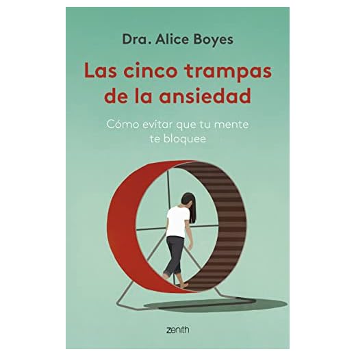 Las cinco trampas de la ansiedad: Cómo evitar que tu mente te bloquee (Autoayuda y superación)