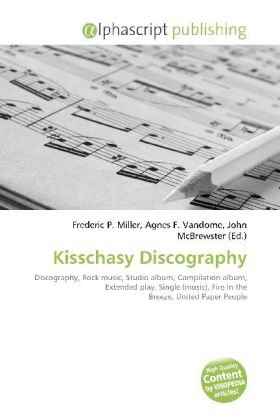 Kisschasy Discography: Discography, Rock music, Studio album, Compilation album, Extended play, Single (music), Fire in the Breeze, United Paper People