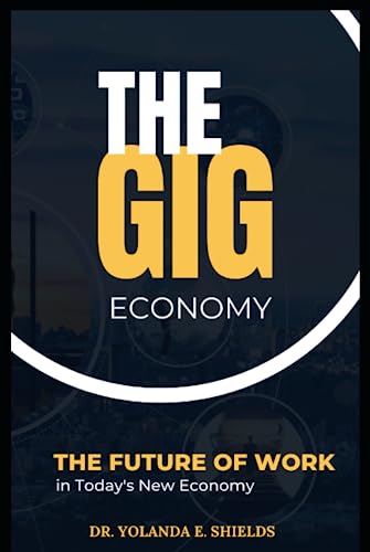 THE GIG ECONOMY: The Future of Work in Today’s New Economy