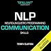 NLP Communication Skills With Terry Elston: International Best-selling NLP Business Audio
