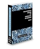 California Guide to Criminal Evidence, 2019 ed.