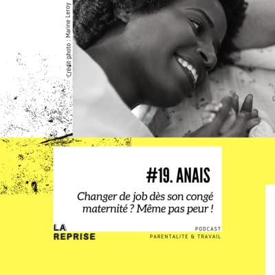 REDIFF - Ep 19 - Ana&iuml;s, changer de job d&egrave;s son cong&eacute; maternit&eacute; ? M&ecirc;me pas peur !