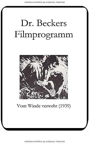Dr. Beckers Filmprogramm: Vom Winde verweht (1939) (German Edition)