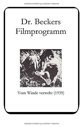 Dr. Beckers Filmprogramm: Vom Winde verweht (1939) (German Edition)