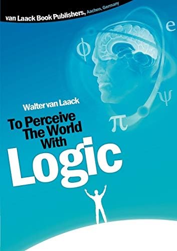 Walter Van LaackTo Perceive the world with logic