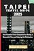 TAIPEI TRAVEL GUIDE 2025: Your Essential Travel Companion For Having a Memorable Time and Enjoying this Destination. ("Wanderlust Adventures: Discovering the World's Best Destinations")