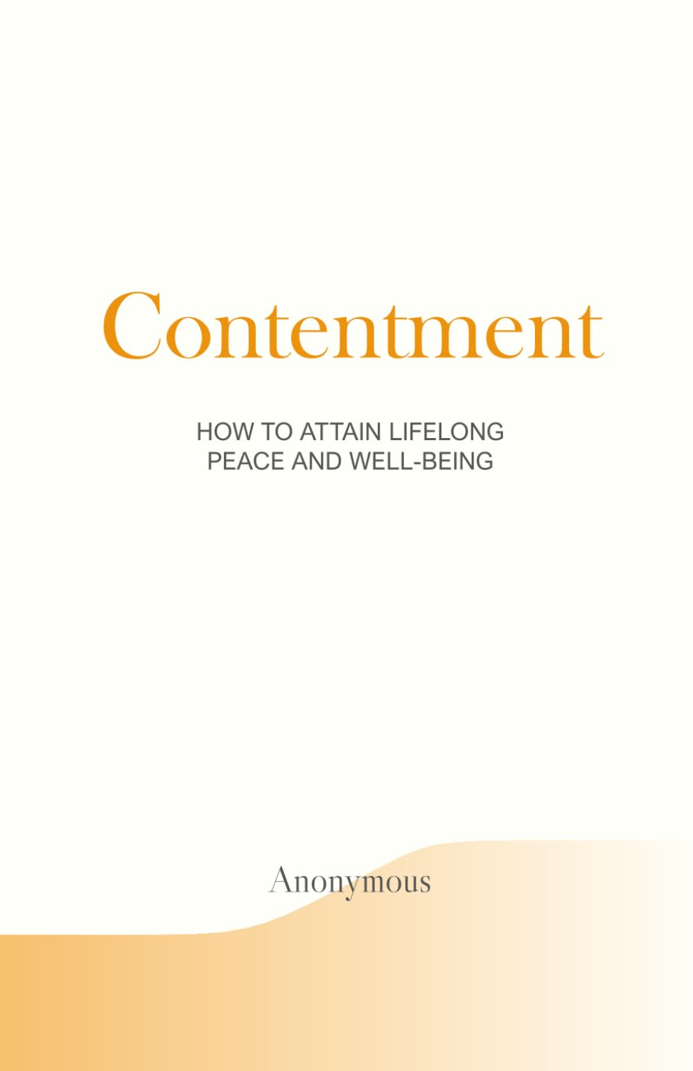 Contentment: How to Attain Lifelong Peace and Well-being