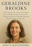  GERALDINE BROOKS: The Inspiring Life, Career, and Legacy of an Australian Author, Pulitzer Prize Winner, and One of the Most Influential Women Writers of Our Time