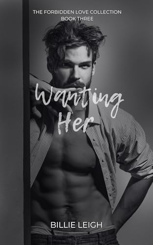 Wanting Her: The Forbidden Love Collection: Book 3