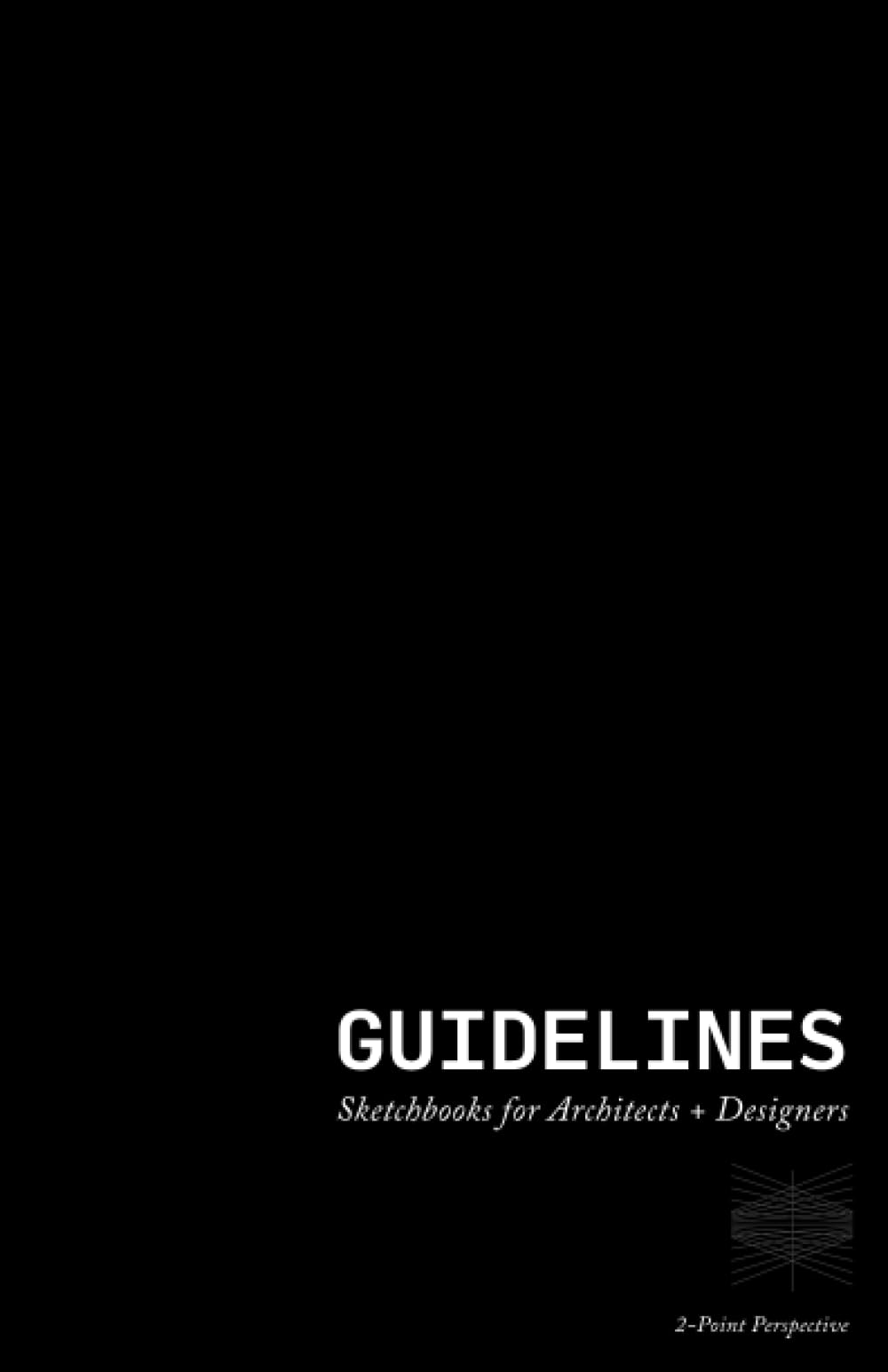 GUIDELINES - 2-Point Perspective Sketchbook - 5.5" x 8.5" - Registration Black: Sketchbooks for Architects + Designers