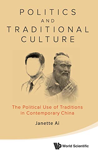 POLITICS AND TRADITIONAL CULTURE: THE POLITICAL USE OF By Janette Jiawen Ai *VG*