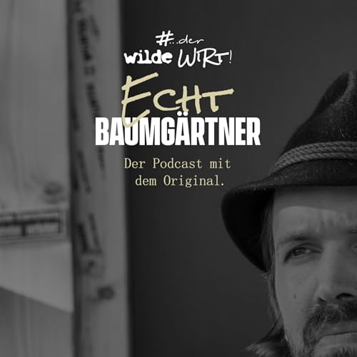 Echt Baumgärtner - der Podcast mit dem Orginal Titelbild