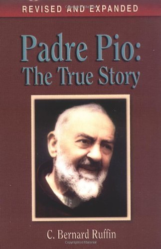 PADRE PIO: THE TRUE STORY BY C. BERNARD RUFFIN (IN)