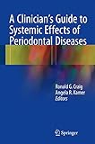 A Clinician's Guide to Systemic Effects of Periodontal Diseases