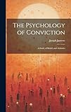jastrowie mapa  The Psychology of Conviction: A Study of Beliefs and Attitudes