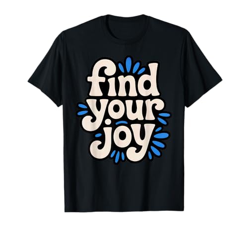 Find Your Joy Bold Positive Mindset Motivational Quote T-Shirt