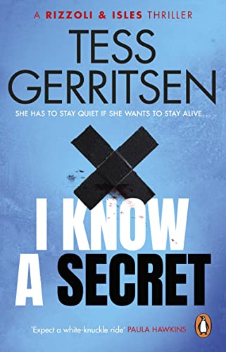 I Know a Secret: The heart-stopping Rizzoli & Isles thriller from the Sunday Times bestselling author (Book 12 of 13)