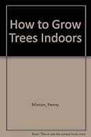 How to Grow Trees Indoors 0385114753 Book Cover
