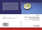 Auditor Client Relationship and Audit Quality: The effects of long-term auditor client relationship on audit quality in SMEs