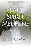 Plant Spirit Medicine: A Journey into the Healing Wisdom of Plants