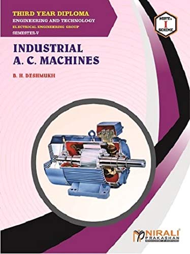 INDUSTRIAL A. C. MACHINES - For Diploma in Electrical Engineering - As per MSBTE's I Scheme Syllabus - Third Year (TY) Semester 5 (V)