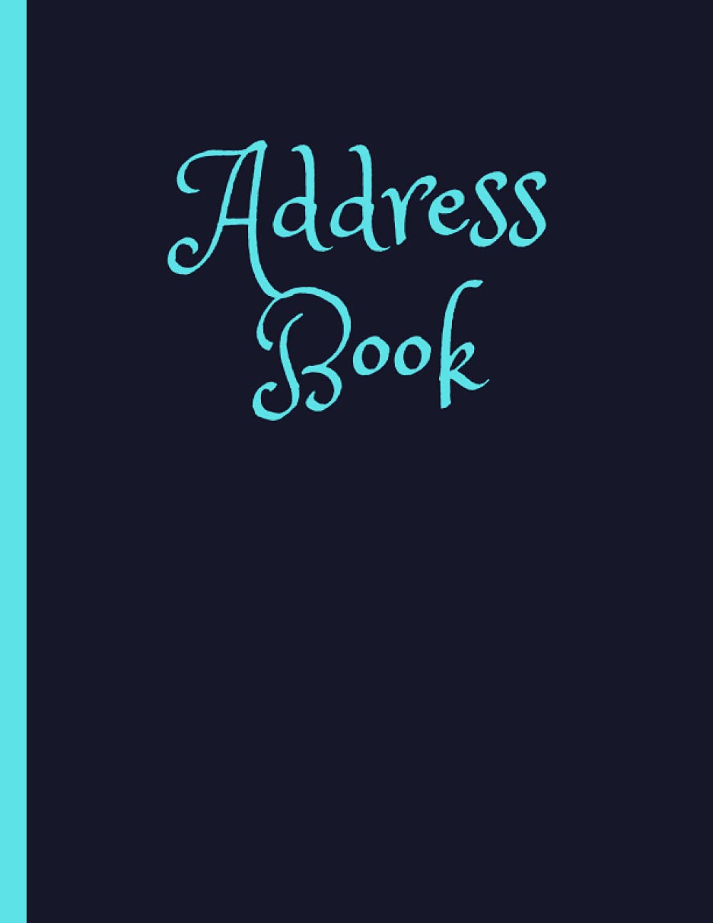 Address Book: Keep Important Names, Phone Numbers, Emails, and Addresses In This Simple 120 Page Address Notebook