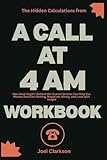 The Hidden Calculations from A Call at 4 AM Workbook: How Amit Segals Behind-the-Scenes Stories Can Help You Master Decision-Making, Negotiate Wisely, and Lead with Insight