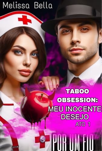 MEU INOCENTE DESEJO ATO 1 : O CEO MAFIOSO E A DOCE ENFERMEIRA VIRGEM (POR UM FIO Livro 4)