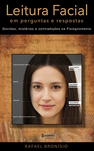 Leitura Facial em Perguntas e Respostas: Dúvidas, mistérios e contradições na Fisiognomonia