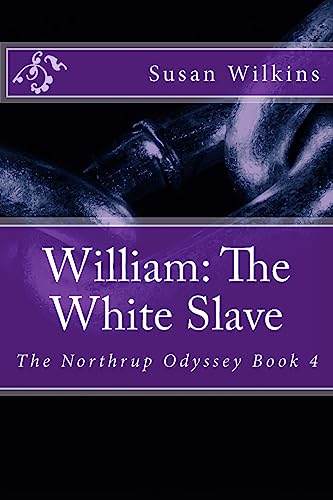 William: The White Slave (The Northrup Odyssey) (Volume 4)