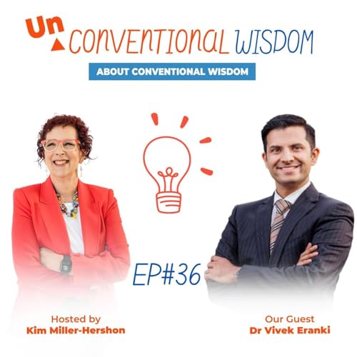 Unconventional Wisdom About Conventional Wisdom Podcast Episode Thirty Six with Dr Vivek Eranki